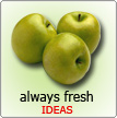 always fresh ideas